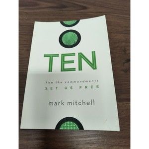 Ten : How the Commandments Set Us Free by Mark Mitchell (2016, Paperback)